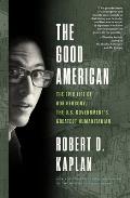 The Good American The Epic Life of Bob Gersony the U.S. Governments Greatest Humanitarian