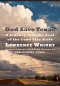 God Save Texas A Journey into the Soul of the Lone Star State