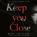 Keep You Close A Novel