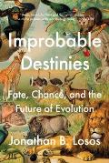 Improbable Destinies Fate Chance & the Future of Evolution