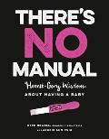 Theres No Manual Honest & Gory Wisdom About Having a Baby