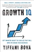 Growth IQ Get Smarter About the Choices that Will Make or Break Your Business