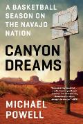 Canyon Dreams A Basketball Season on the Navajo Nation