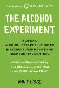 Alcohol Experiment A 30 day Alcohol Free Challenge to Interrupt Your Habits & Help You Take Control