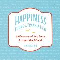 Happiness Found in Translation A Glossary of Joy from Around the World