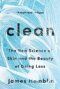 Clean The New Science of Skin & the Beauty of Doing Less