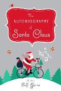 Autobiography of Santa Claus A Revised Edition of the Christmas Classic