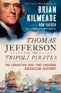 Thomas Jefferson & the Tripoli Pirates The Forgotten War That Changed American History