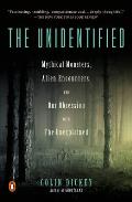 Unidentified Mythical Monsters Alien Encounters & Our Obsession with the Unexplained