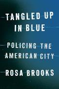 Tangled Up in Blue Policing the American City