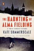 Haunting of Alma Fielding A True Ghost Story