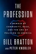 Profession A Memoir of Community Race & the Arc of Policing in America