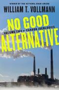 No Good Alternative Volume Two of Carbon Ideologies
