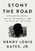 Stony the Road Reconstruction White Supremacy & the Rise of Jim Crow