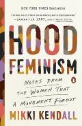 Hood Feminism Notes from the Women That a Movement Forgot