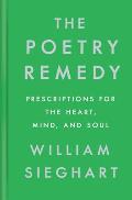 Poetry Remedy Prescriptions for the Heart Mind & Soul