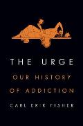 Urge Our History of Addiction