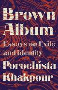 Brown Album Essays on Exile & Identity