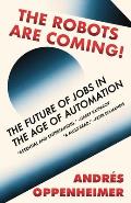 The Robots Are Coming!: The Future of Jobs in the Age of Automation