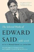 Selected Works of Edward Said 1966 2006 Revised & Updated
