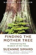 Finding the Mother Tree Discovering the Wisdom of the Forest