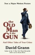 Old Man & the Gun & Other Tales of True Crime