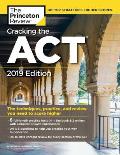 Cracking the ACT with 6 Practice Tests 2019 Edition 6 Practice Tests + Content Review + Strategies