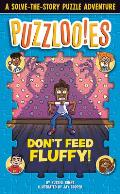 Puzzlooies Dont Feed Fluffy A Solve the Story Puzzle Adventure