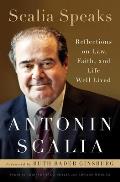 Scalia Speaks Reflections on Law Faith & Lives Well Lived