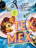 Tex Mex Traditions Innovations & Comfort Foods from Both Sides of the Border