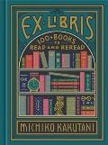 Ex Libris: 100+ Books to Read and Reread