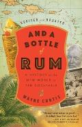 & a Bottle of Rum Revised & Updated A History of the New World in Ten Cocktails