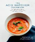 Acid Watcher Cookbook 100+ Delicious Recipes to Prevent & Heal Acid Reflux Disease