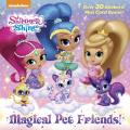 Magical Pet Friends Shimmer & Shine