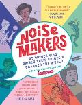 Noisemakers 25 Women Who Raised Their Voices & Changed the World A Graphic Collection from Kazoo