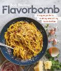 Flavorbomb: A Rogue Guide to Making Everything Taste Better
