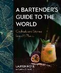 Bartenders Guide to the World Cocktails & Stories from 75 Places