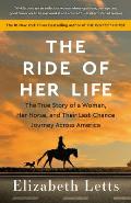 Ride of Her Life The True Story of a Woman Her Horse & Their Last Chance Journey Across America