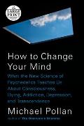 How to Change Your Mind - Large Print Edition