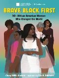 Brave Black First 50+ African American Women Who Changed the World