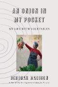 Onion in My Pocket My Life with Vegetables