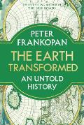 Earth Transformed An Untold History