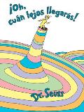 Oh cuan lejos llegaras Oh the Places Youll Go Spanish Edition