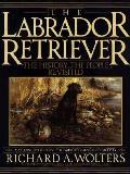 Labrador Retriever The History The People Revisited Second Edition Expanded & Updated