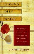 Leaving Deep Water The Lives Of Asian American Women at the Crossroads of Two Cultures
