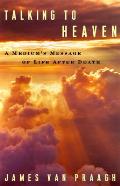 Talking to Heaven a Mediums Message of Life After Death