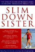 Slim Down Sister The African American Womans Guide to Healthy Permanent Weight Loss