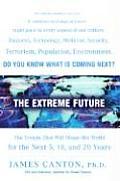 Extreme Future The Top Trends That Will Reshape the World for the Next 5 10 & 20 Years
