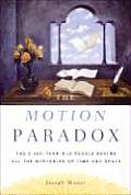 Motion Paradox The 2500 Year Old Puzzle Behind All the Mysteries of Time & Space