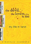 Devil The Lovers & Me My Life In Tarot